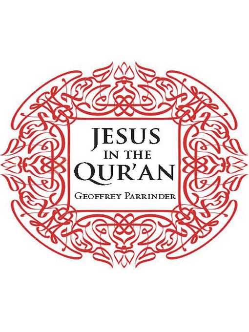 Title details for Jesus in the Qur'an by Geoffrey Parrinder - Available